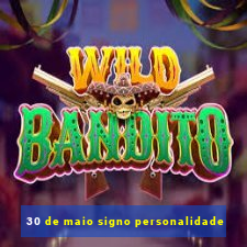 30 de maio signo personalidade